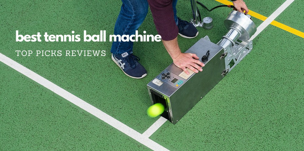 Read more about the article Best Tennis Ball Machine Reviews (Newest Update) – The Thorough Buying Guide