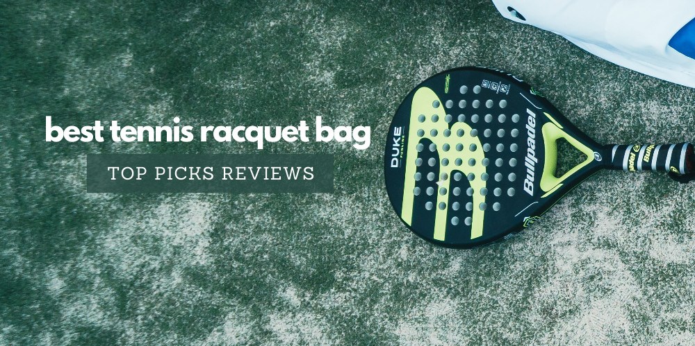 Read more about the article Best Tennis Racquet Bag Reviews – The Ultimate Guide on How To Choose Your Suitable Tennis Bag