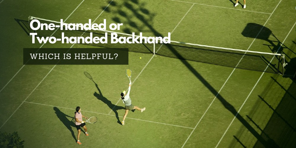 Read more about the article Which is Helpful One-handed or Two-handed Backhand